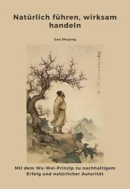 E-Book (epub) Natürlich führen, wirksam handeln von Shuying Gao