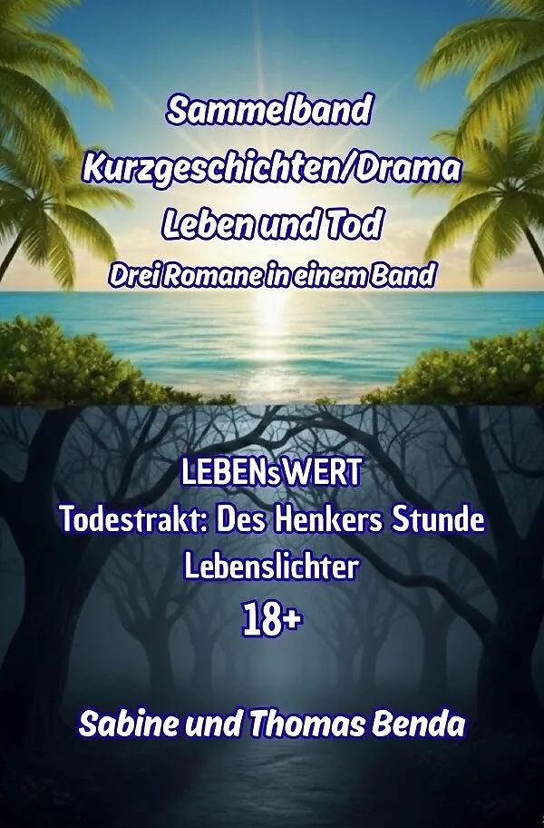 Sammelband Kurzgeschichten/Drama Leben und Tod - Drei Romane in einem Band