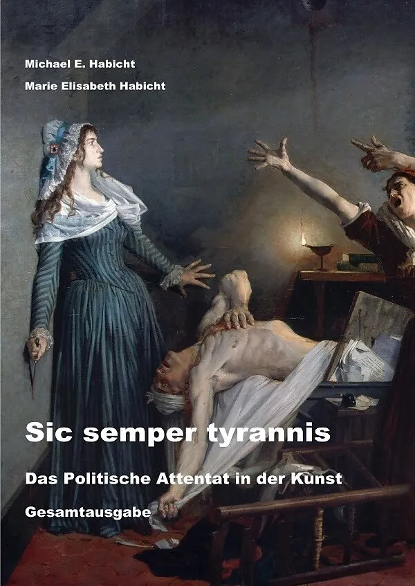 Sic semper tyrannis: Das Politische Attentat in der Kunst