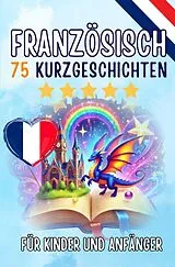  Zweisprachige Kurzgeschichten: Deutsch-Französisch von Auke de Haan