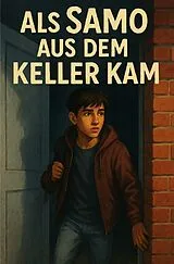  Als Samo aus dem Keller kam von Daniela Niederer