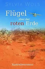 Kartonierter Einband Australien-Trilogie / Flügel über der roten Erde von Sylvia Wols