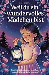  Weil du ein wundervolles Mädchen bist von Anne Dreams