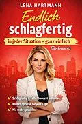 E-Book (epub) Endlich schlagfertig in jeder Situation - ganz einfach (für Frauen) von Lena Hartmann
