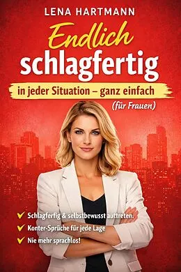 E-Book (epub) Endlich schlagfertig in jeder Situation - ganz einfach (für Frauen) von Lena Hartmann