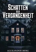 E-Book (epub) Schatten der Vergangenheit von Alexander Berg