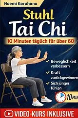  Stuhl Tai Chi 10 Minuten täglich für über 60 von Noemi Koruhana