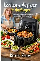  Kochen mit Airfryer für Anfänger von Kerstin Kunze