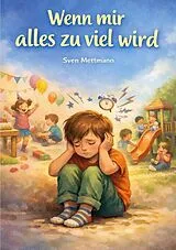 Wenn mir alles zu viel wird von Sven Mettmann