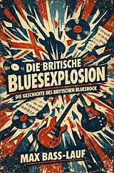 Kartonierter Einband Die britische Bluesexplosion von Max Bass-Lauf