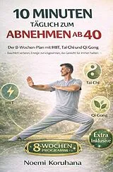  10 Minuten täglich zum Abnehmen ab 40 von Noemi Koruhana