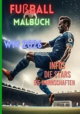 Fußball Malbuch WM 2026 inkl. Ronaldo, Messi, Mbappe, Harry Kane, Manuel Neuer von Lia Mayr