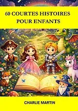  60 Courtes Histoires pour Enfants von Charlie Martin