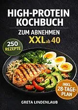  HIGH-PROTEIN KOCHBUCH ZUM ABNEHMEN XXL ab 40 von Greta Lindenlaub