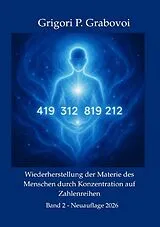 Wiederherstellung der Materie des Menschen durch Konzentration auf Zahlen, Band 2 von Dr. Grigori P. Grabovoi