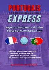 Kartonierter Einband Portugais Express: 30 Jours pour Passer de Zéro à Niveau Intermédiaire (B1) von Bilingual in Pocket