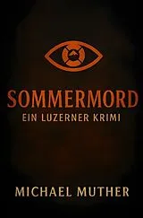 Kartonierter Einband Herbstblut-Serie / Sommermord - Ein Luzerner Krimi von Michael Muther