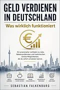 E-Book (epub) Geld verdienen in Deutschland: Was wirklich funktioniert von Sebastian Falkenburg