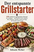 E-Book (epub) Der entspannte Grillstarter von Johann Weber