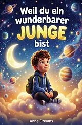 Kartonierter Einband Weil du ein wunderbarer Junge bist von Anne Dreams