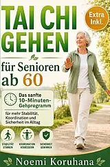 Kartonierter Einband Tai Chi Gehen für Senioren ab 60 von Noemi Koruhana