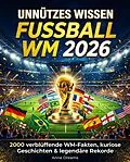E-Book (epub) Unnützes Wissen Fussball - WM 2026 von Anne Dreams