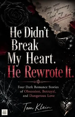 E-Book (epub) He Didn't Break My Heart. He Rewrote It. von Tom Klein