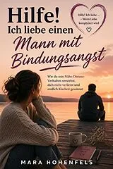 E-Book (epub) Hilfe! Ich liebe einen Mann mit Bindungsangst von Mara Hohenfels