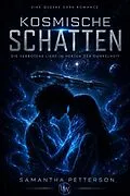 E-Book (epub) Kosmische Schatten - Die verbotene Liebe im Herzen der Dunkelheit von Samantha Petterson