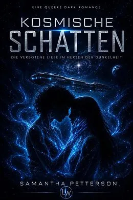 E-Book (epub) Kosmische Schatten - Die verbotene Liebe im Herzen der Dunkelheit von Samantha Petterson
