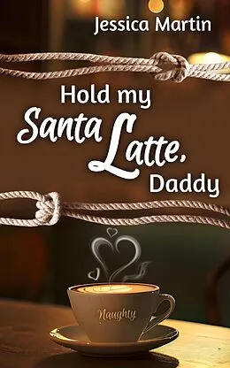 E-Book (epub) Hold my Santa Latte, Daddy von Jessica Martin