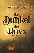 E-Book (epub) Das Dunkel des Onyx von Matthias Haak