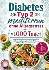 Diabetes Typ 2 mediterran ohne Alltagsstress von Elena Vogt