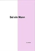 E-Book (epub) Sei ein Mann von Urs Hanhart
