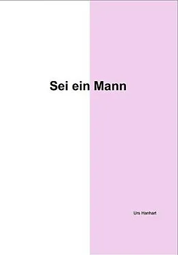 E-Book (epub) Sei ein Mann von Urs Hanhart