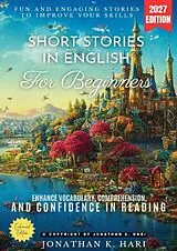 Short Stories in English for Beginners: von Jonathan K. Hari