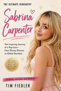 E-Book (epub) Sabrina Carpenter: From Disney Dreams to Global Stardom von Tim Fiedler