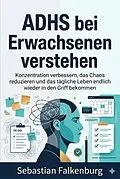 E-Book (epub) ADHS bei Erwachsenen verstehen von Sebastian Falkenburg