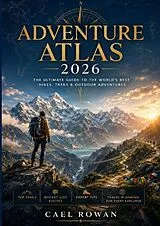Adventure Atlas 2026 von Cael Rowan