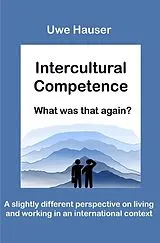  Intercultural Competence - What Was That Again? von Uwe Hauser