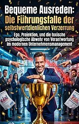 E-Book (epub) Bequeme Ausreden: Die Führungsfalle der selbstwertdienlichen Verzerrung von Stavros Herrmann