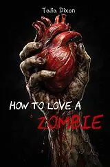 E-Book (epub) How to love a Zombie von Talia Dixon