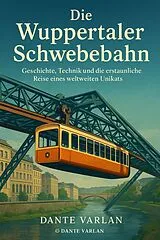 E-Book (epub) Die Wuppertaler Schwebebahn von Dante Varlan