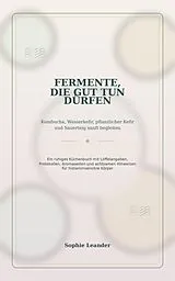 E-Book (epub) Fermente, die gut tun dürfen von Sophie Leander