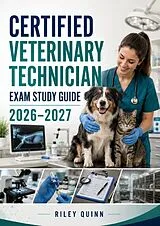  Certified Veterinary Technician Exam Study Guide 2026-2027 von Riley Quinn