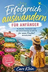 E-Book (epub) Erfolgreich auswandern für Anfänger von Caro Klein
