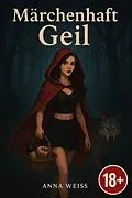 E-Book (epub) Märchenhaft Geil von Anna Weiss