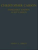 E-Book (epub) Christopher Carson, Familiarly Known as Kit Carson von John S. C. Abbott