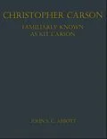 E-Book (epub) Christopher Carson, Familiarly Known as Kit Carson von John S. C. Abbott