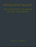 E-Book (epub) Peter Stuyvesant, the Last Dutch Governor of New Amsterdam von John S. C. Abbott